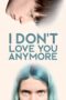 Nonton Film I Don’t Love You Anymore (2024) Bioskop21