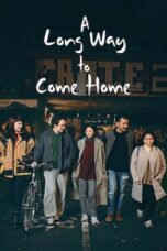 Nonton Film A Long Way to Come Home (2023) Bioskop21