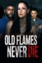 Nonton Film Old Flames Never Die (2022) Bioskop21