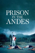 Nonton Film Prison in the Andes (2024) Bioskop21