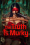 Nonton Film The Truth is Murky (2025) Bioskop21